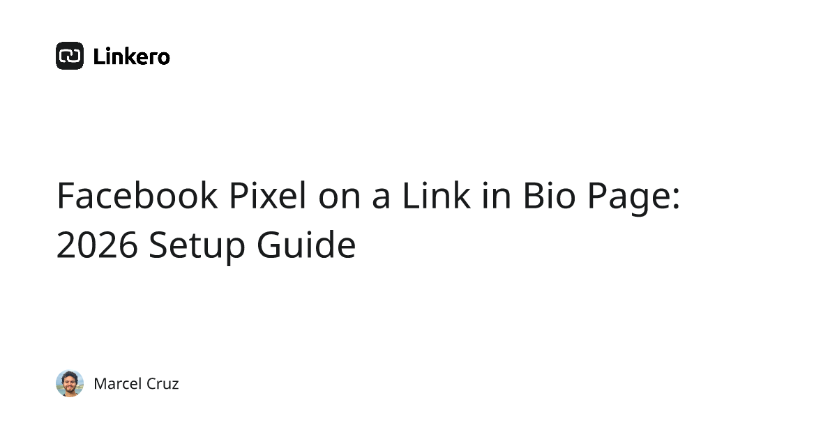 Facebook Pixel on a Link in Bio Page: 2026 Setup Guide | Linkero